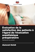 Évaluation de la satisfaction des patients à l'égard de l'évaluation anesthésique préopératoire 6206984389 Book Cover