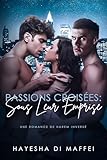  Passions Croisées : Sous Leur Emprise: Une Romance de Harem Inversé
