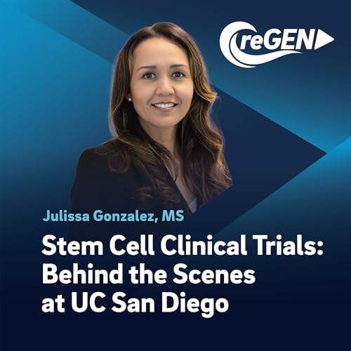 Stem Cell Clinical Trials: Behind the Scenes with Julissa Gonzalez at UC San Diego