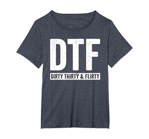 DTF Dirty Thirty & Flirty Funny 30th Birthday G T-Shirt, Women's Plus, Heather Blue, 2X
