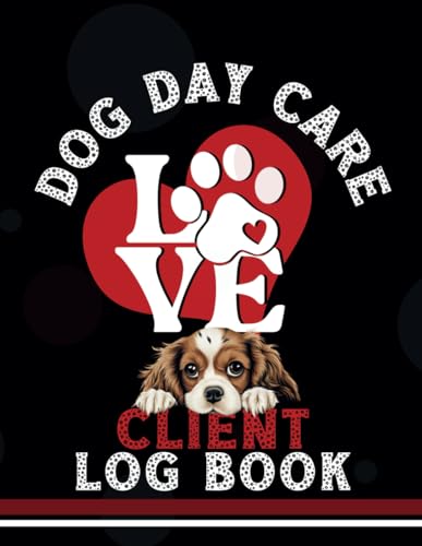 Dog Day Care Client Log Book: Record up to 50 clients (2 pag spread), contact and pet information. Perfect for pet sitter, day care, in home boarding … Cute cover with ‘dog’ watermarked pages.