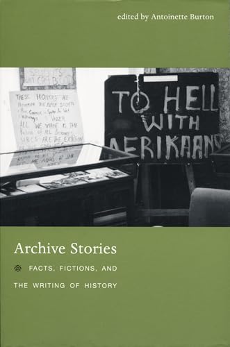 Archive Stories: Facts, Fictions, and the Writing of History