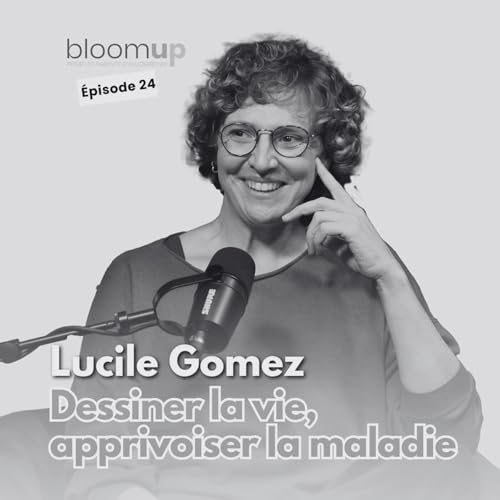 [Extrait] - Lucile Gomez - Dessiner la vie, apprivoiser la maladie @lucilegomez