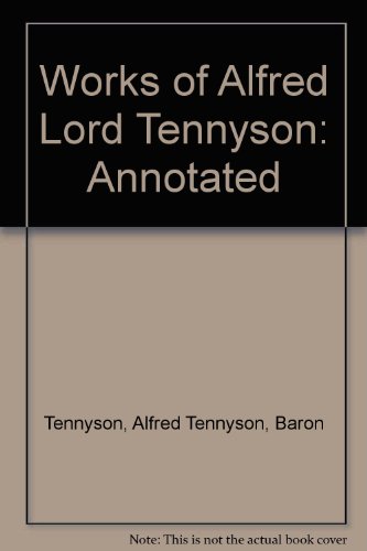 The Works of Alfred Lord Tennyson, Annotated (T... 0404063705 Book Cover