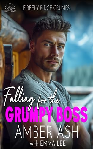 Falling for the Grumpy Boss: Firefly Ridge Grumps