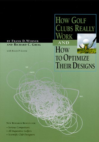 How Golf Clubs Really Work and How to Optimize Their Designs Paperback – August 4, 2000