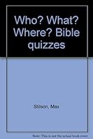 Who? What? Where? Bible quizzes B0006PGBKM Book Cover