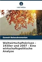 Weltwirtschaftskrisen - 1930er und 2007 - Eine wirtschaftspolitische Analyse 6205367211 Book Cover