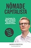 Nômade Capitalista: Como Conquistar a sua Liberdade com Empresas Offshore, Dupla Cidadania, Bancos Estrangeiros e Investimentos no Exterior (Portuguese Edition)