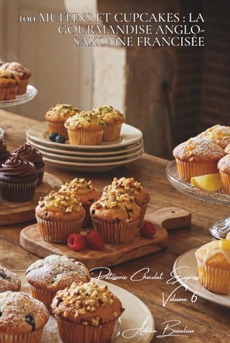 100 muffins et cupcakes : la gourmandise anglo-saxonne francisée: Moelleux, glaçages, la petite pâtisserie qui fait plaisir