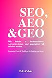 SEO, AEO & GEO: Wie Inhalte in Suchmaschinen, Antwortsystemen und generativer KI sichtbar werden. Strategien, Praxis & Workflows für Studium und Beruf