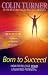 Born to Succeed: How to Release Your Unlimited Potential