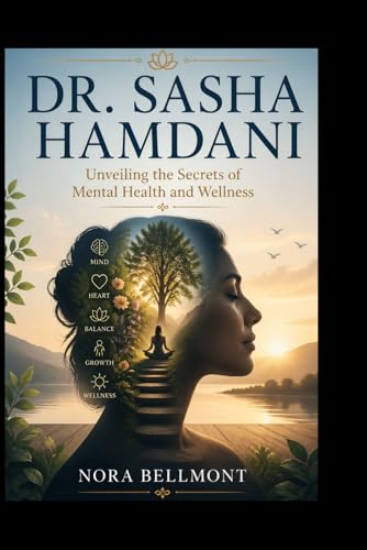 DR. SASHA HAMDANI: Unveiling the Secrets of Mental Health and