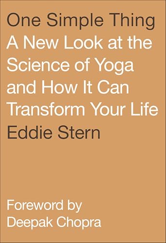 One Simple Thing: A New Look at the Science of Yoga and How It Can Transform Your Life