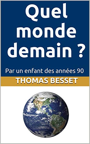 Télécharger Quel monde demain ?: Par un enfant des années 90 Francais PDF