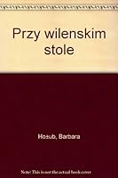 Przy Wilenskim Stole 830512603X Book Cover