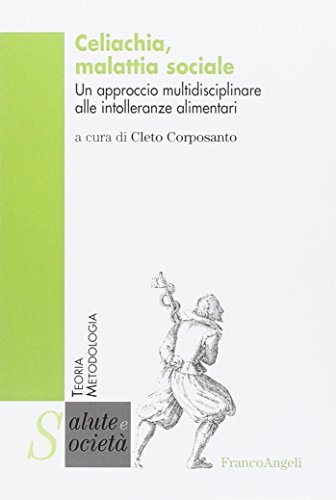 Celiachia, malattia sociale. Un approccio multidisciplinare alle intolleranze alimentar