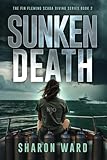 Sunken Death: A Fin Fleming Thriller (Fin Fleming Scuba Diving Mystery Series)