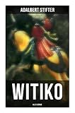 WITIKO (Alle 3 Bände): Historischer Roman - Adalbert Stifter 