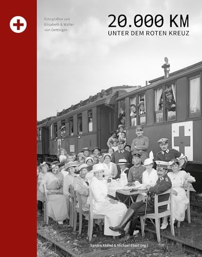 20.000 Kilometer unter dem Roten Kreuz: Fotografien von Elisabeth und Walter von Oettingen