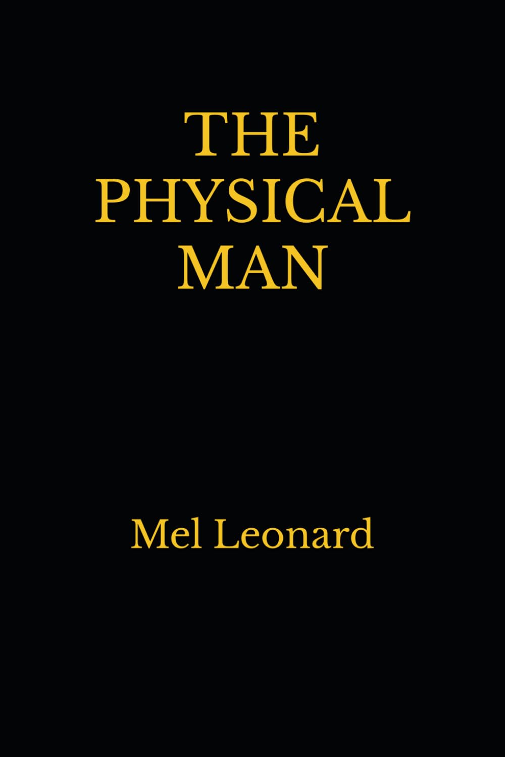 Mel LeonardThe Physical Man: Mel Leonard