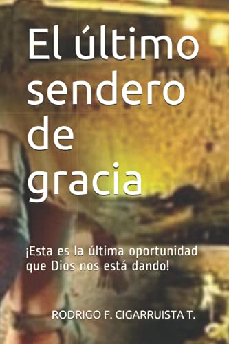El último sendero de gracia: ¡Esta es la última oportunidad que Dios nos está dando!