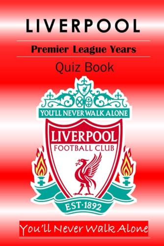 Liverpool Quiz Book – The Premier League Years 1992-2024