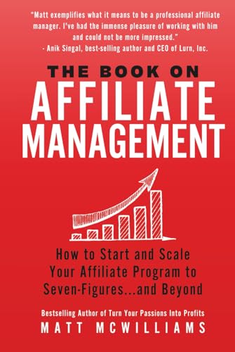 The Book on Affiliate Management: How to Start and Scale Your Aff...