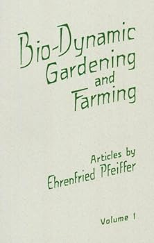 Paperback Bio-Dynamic Gardening and Farming, Volume 1 Book
