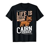 The Life Is Better With A Cairn Terrier Apparel or Design es una divertida idea de regalo para hombres, mujeres o niños y amantes para cumpleaños o Navidad.