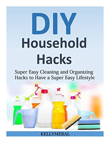 DIY Household Hacks: Super Easy Cleaning and Organizing Hacks to Have a Super Easy Lifestyle image 2