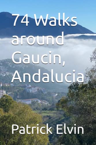 74 Walks around Gaucin, Andalucia (walking in Andalucia Spain)