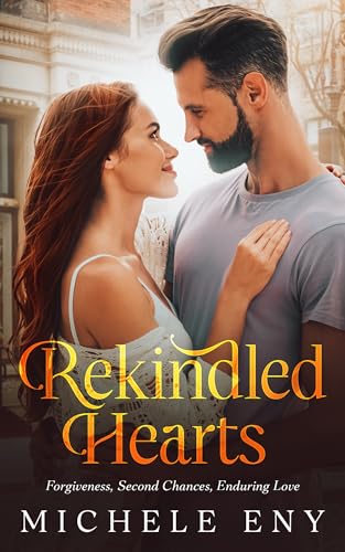 Rekindled Hearts: Forgiveness, Second Chances, Enduring Love
