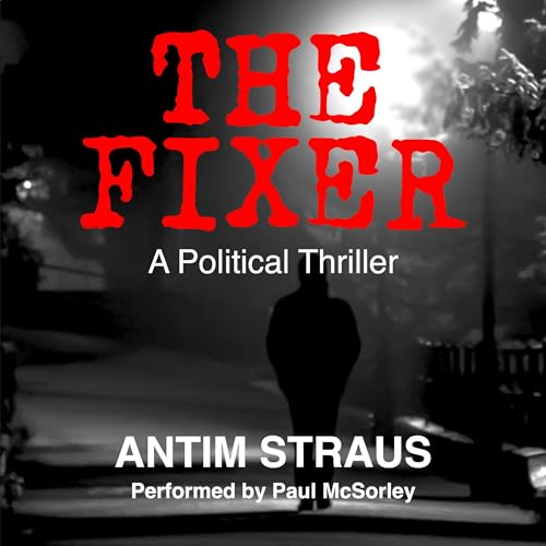 The Fixer: A Political Thriller by Antim Straus episode artwork