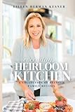 Everyday Heirloom Kitchen: A Collection of Beloved Family Recipes