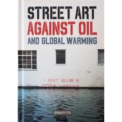 Street Art against Oil and Global Warming /anglais