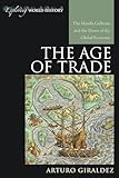 The Age of Trade: The Manila Galleons and the Dawn of the Global Economy (Exploring World History)