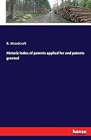 Historic Index of Patents Applied for and Patents Granted 3741170348 Book Cover