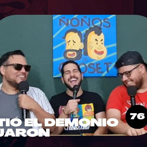 Episodio 76 - No se le meti&oacute; el demonio, se lo empujaron ft C&eacute;dric Mir&oacute;.