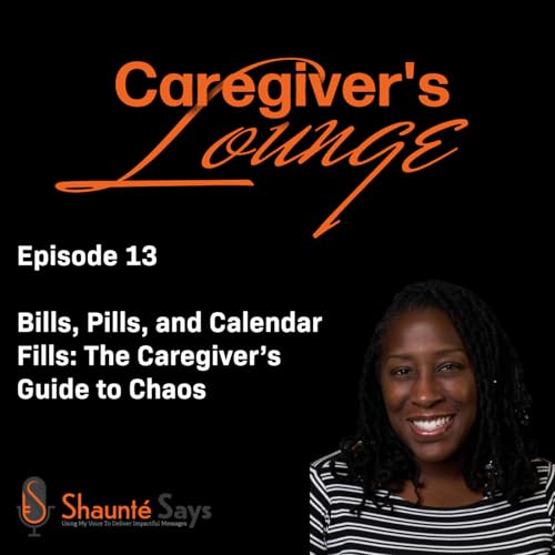 Bills, Pills, and Calendar Fills: The Caregiver’s Guide to Chaos
