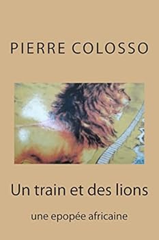 Paperback Un train et des lions: une epopee africaine [French] Book