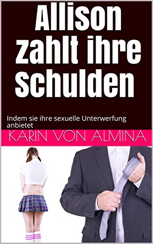 Allison zahlt ihre Schulden (Prostitution, Gokkun, Demütigungen, Ausstellung, Unterwürfige Frau, Dominante Männer): Indem sie ihre sexuelle Unterwerfung anbietet
