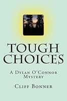 Tough Choices, A Dylan O'Connor mystery. 147013361X Book Cover
