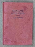 Supreme Letter Writer;: A Guide to Social and Business Correspondence with Forms of Addressing Important Personages B00JJX1HZQ Book Cover