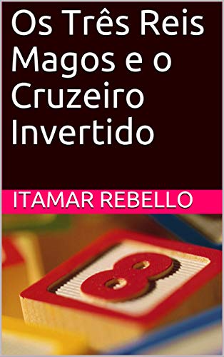 Os Três Reis Magos e o Cruzeiro Invertido