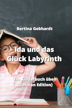 Paperback Ida und das Glück Labyrinth: Ein Kinderbuch üben (German Edition) [German] Book