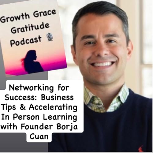 Networking for Success: Business Tips & Accelerating in Person Learning with Expert Borja Cuan