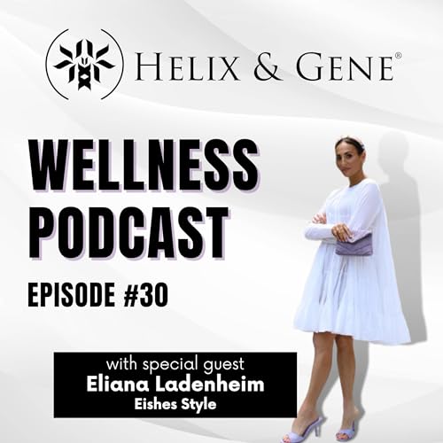 『Podcast #30 - Eliana Ladenheim, Founder of @eishesstyle, Helix & Gene Client』のカバーアート