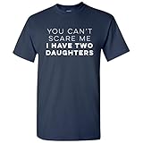 UGP Campus Apparel You Can't Scare Me I Have Two Daughters Funny Dad T Shirt - Large - Navy