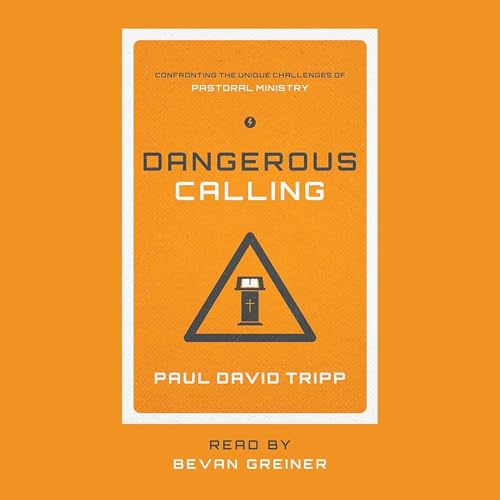 Dangerous Calling by Paul David Tripp episode artwork